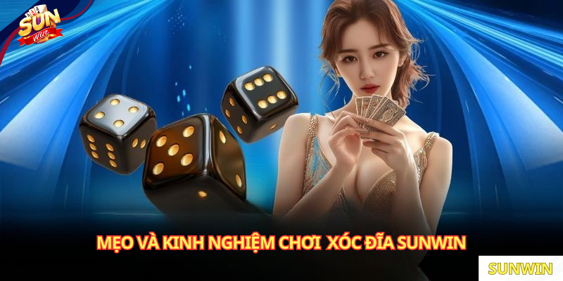 Mẹo và kinh nghiệm chơi Xóc Đĩa SUNWIN 