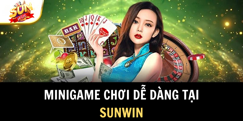 Minigame chơi dễ dàng tại SUNWIN