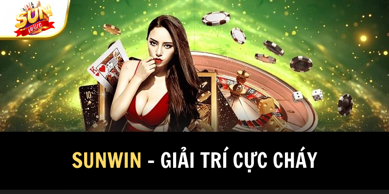 SUNWIN - giải trí cực cháy